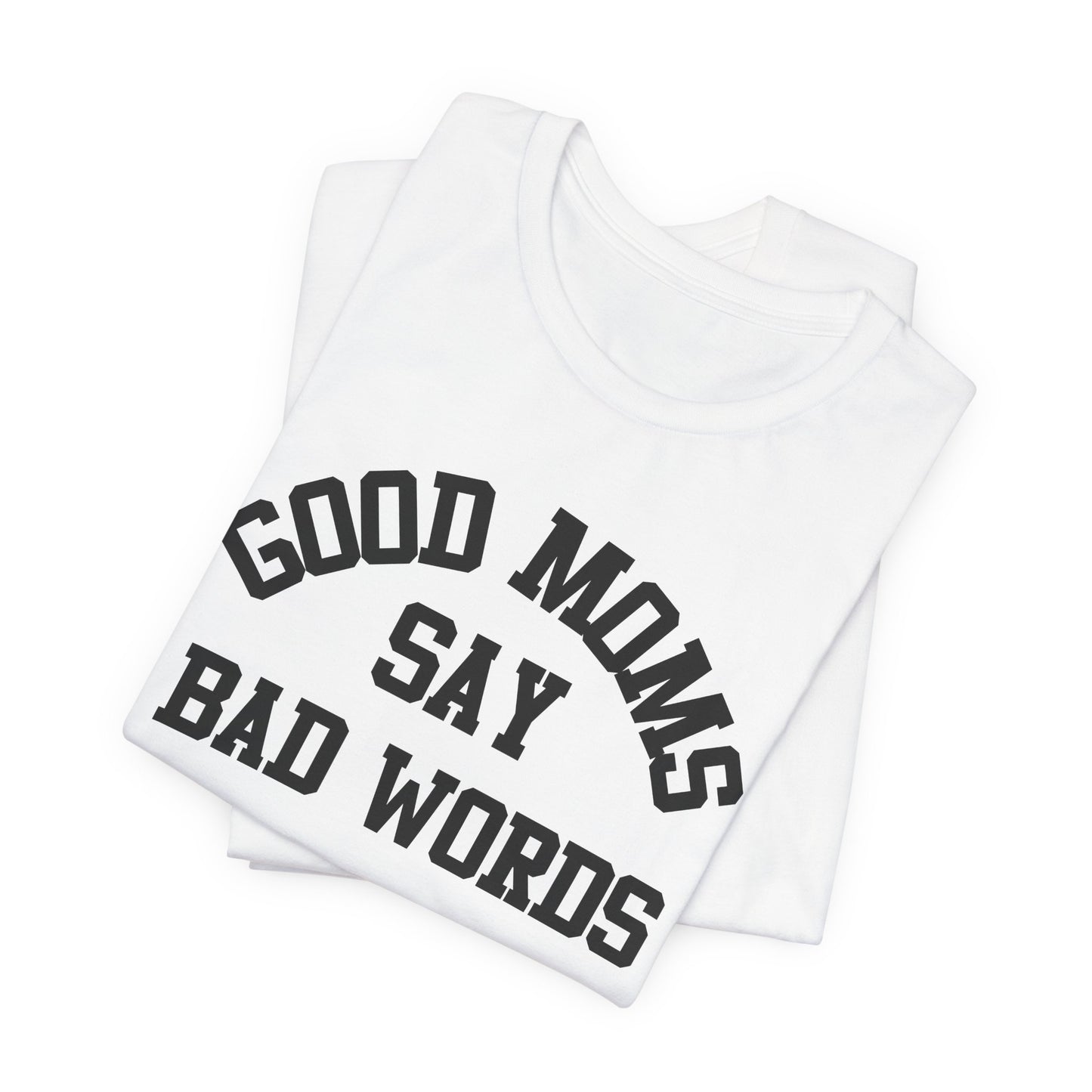 Good Moms Say Bad Words {Bella + Canvas}