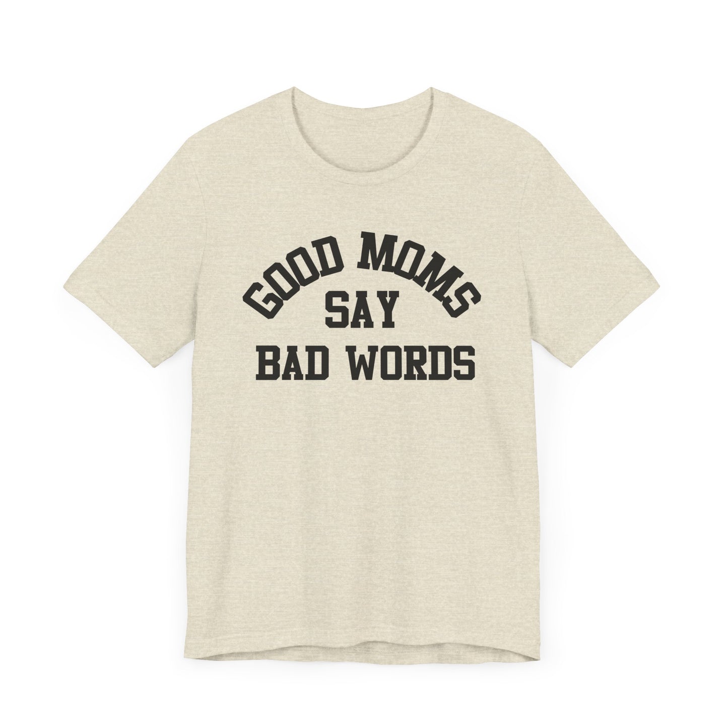 Good Moms Say Bad Words {Bella + Canvas}