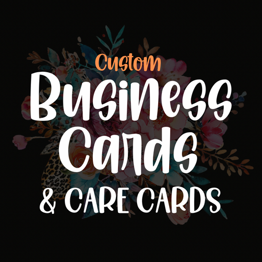 {Customized} 2x3.5” Business Cards / Care Instruction Cards