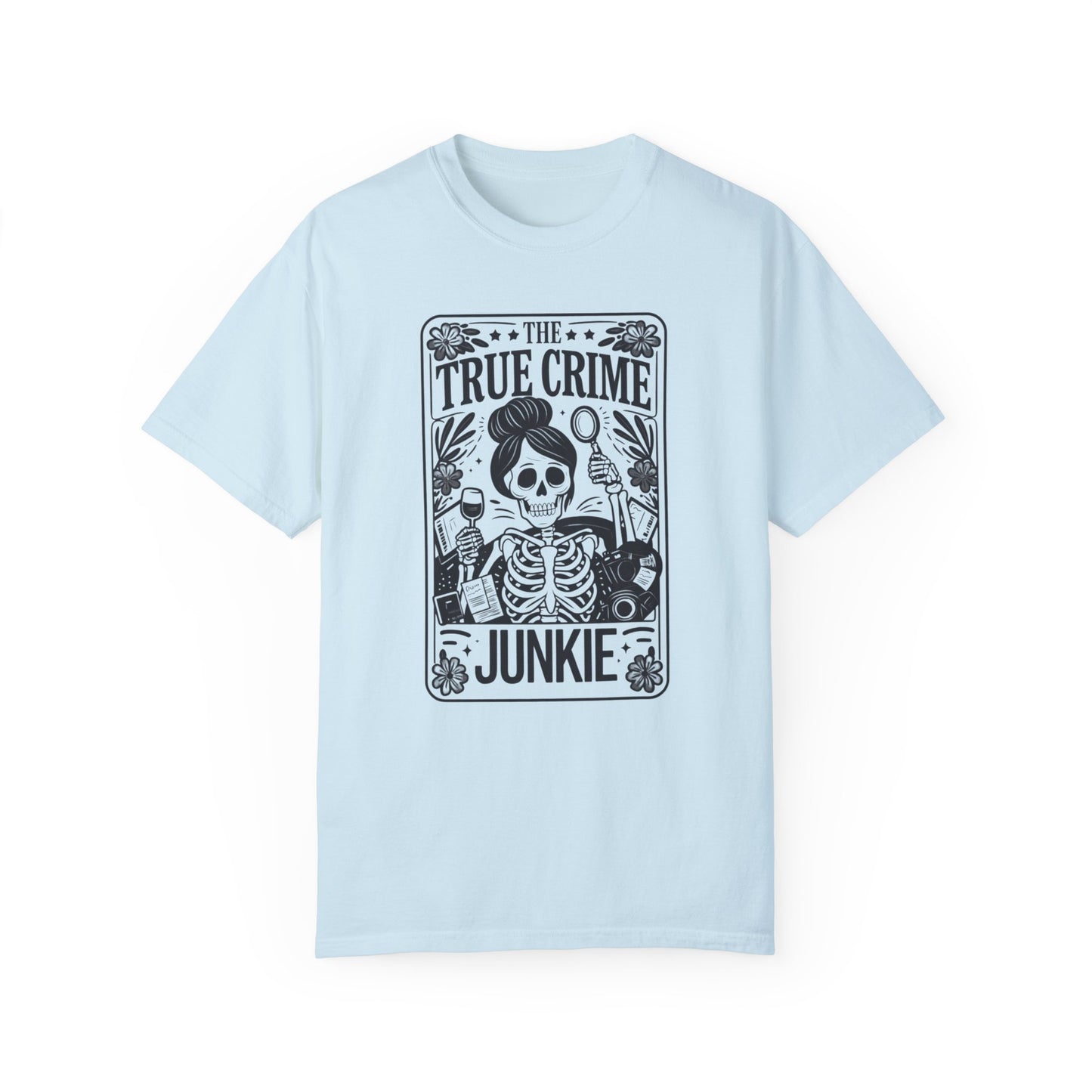 True Crime Junkie - T-Shirt {Comfort Colors}