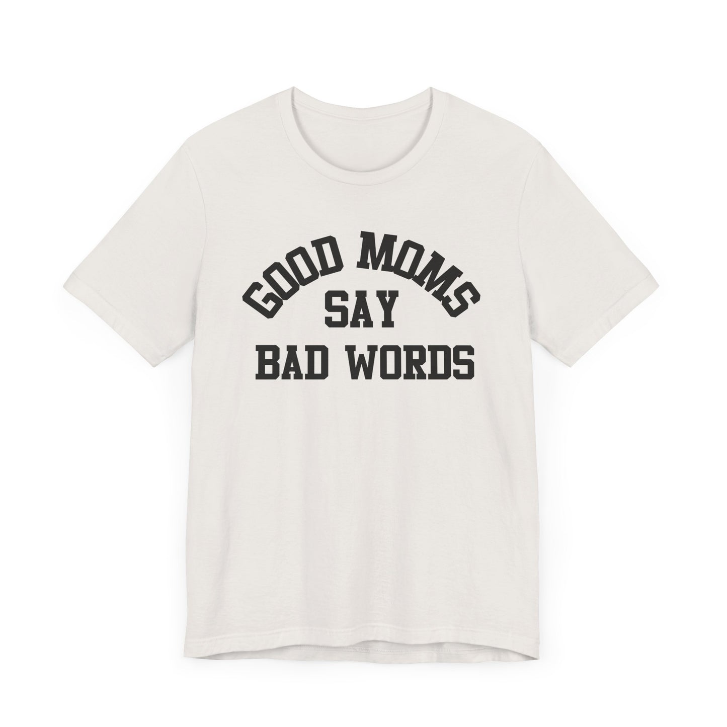 Good Moms Say Bad Words {Bella + Canvas}