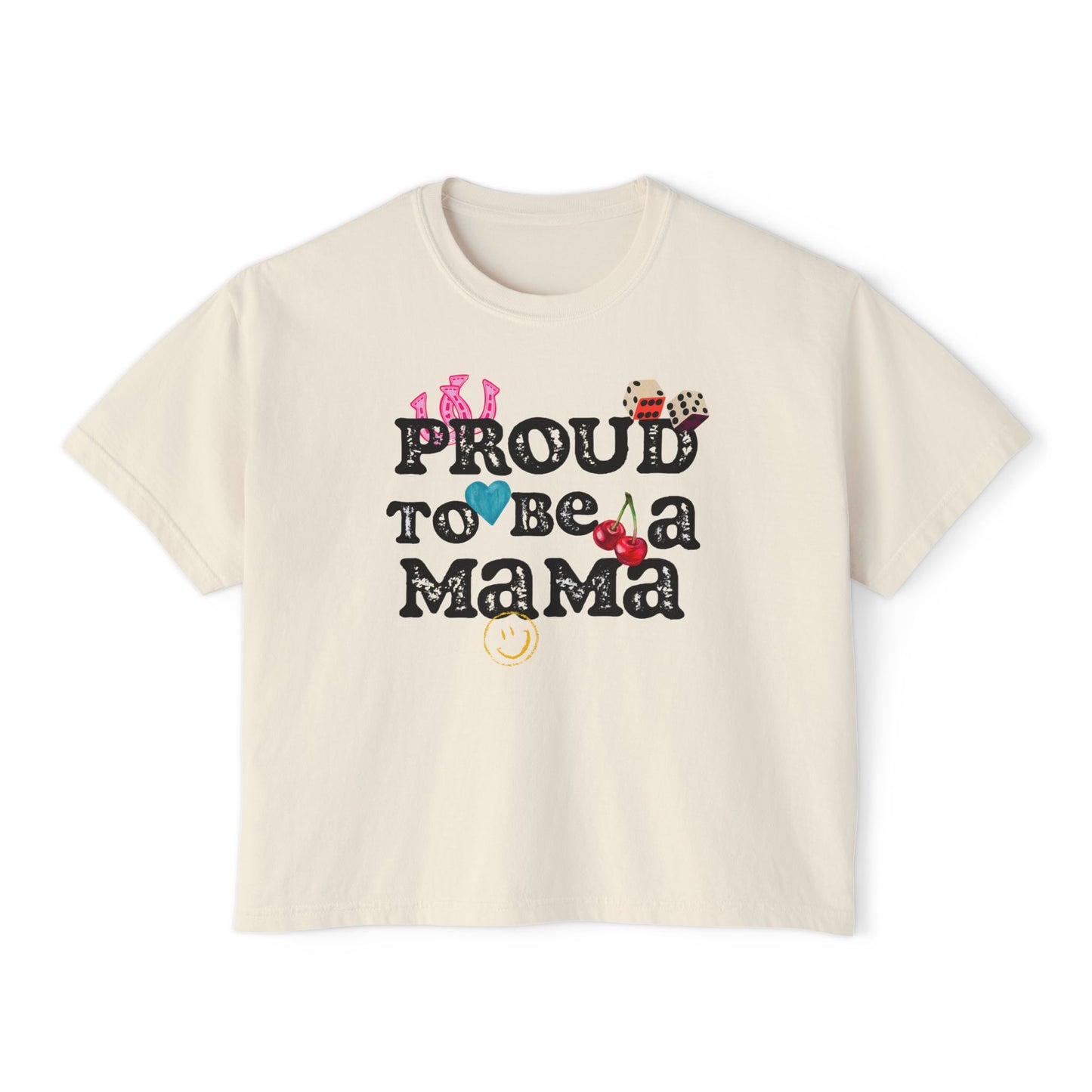 Proud To Be A Mama - Boxy Tee {Comfort Colors}