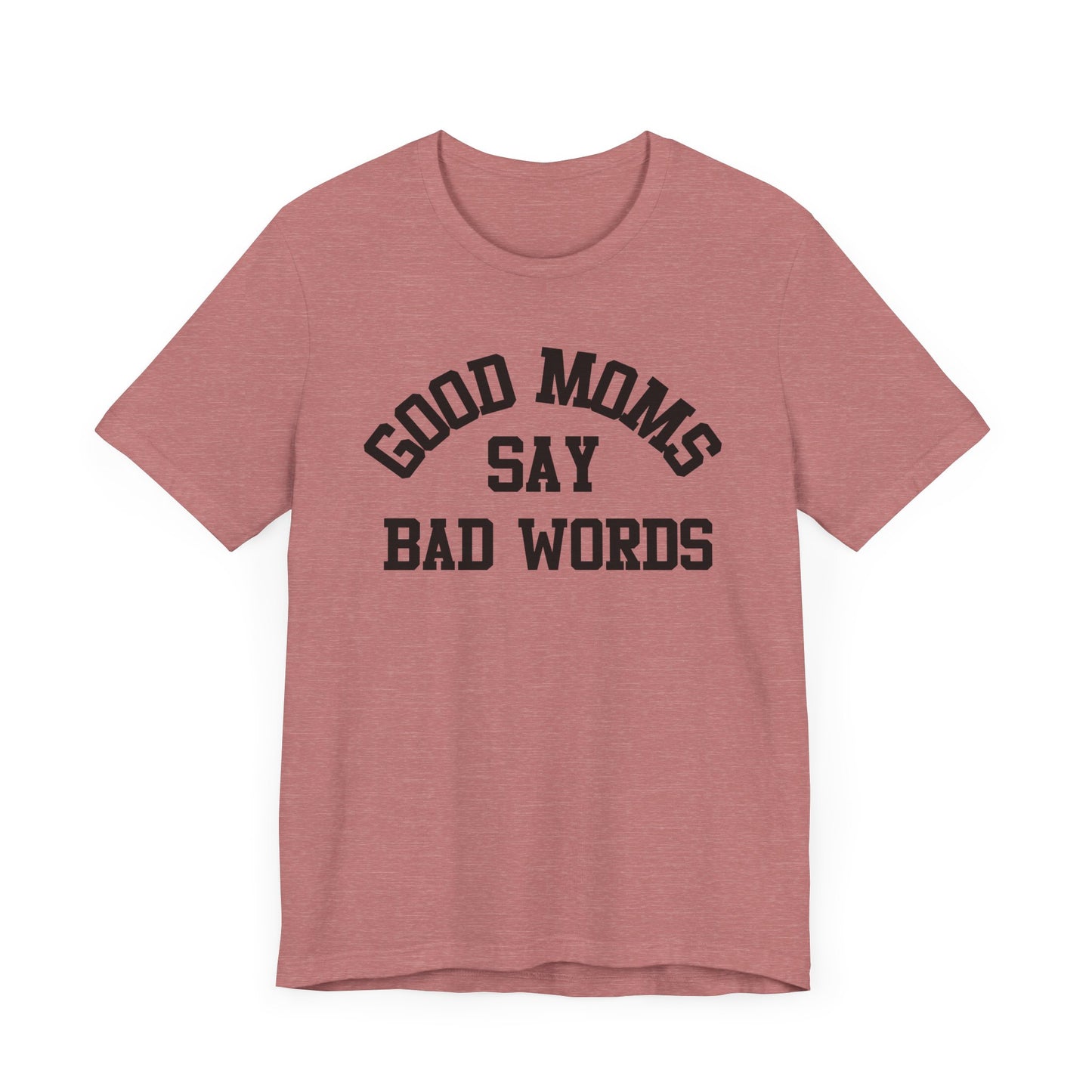 Good Moms Say Bad Words {Bella + Canvas}