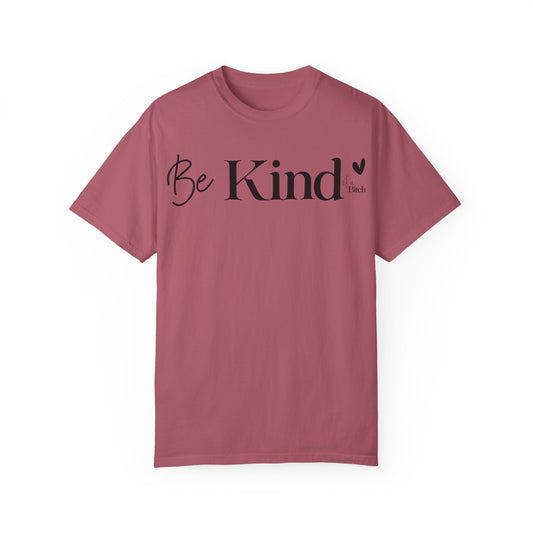 Be Kind… - T-Shirt {Comfort Colors}